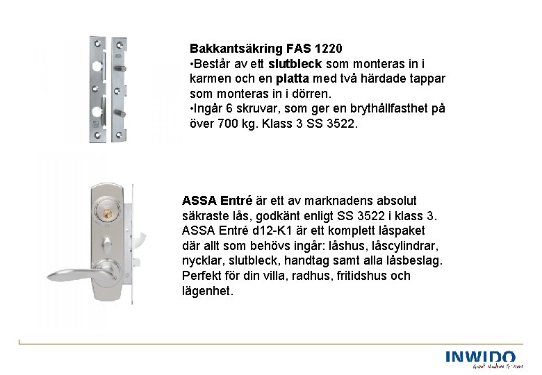 Bakkantsäkring FAS 1220 • Består av ett slutbleck som monteras in i karmen och