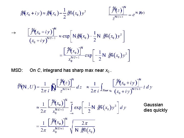  MSD: On C, integrand has sharp max near x 0. Gaussian dies quickly