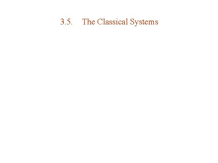 3. 5. The Classical Systems 