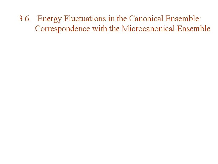 3. 6. Energy Fluctuations in the Canonical Ensemble: Correspondence with the Microcanonical Ensemble 