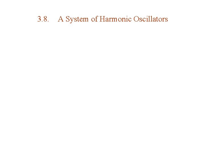 3. 8. A System of Harmonic Oscillators 