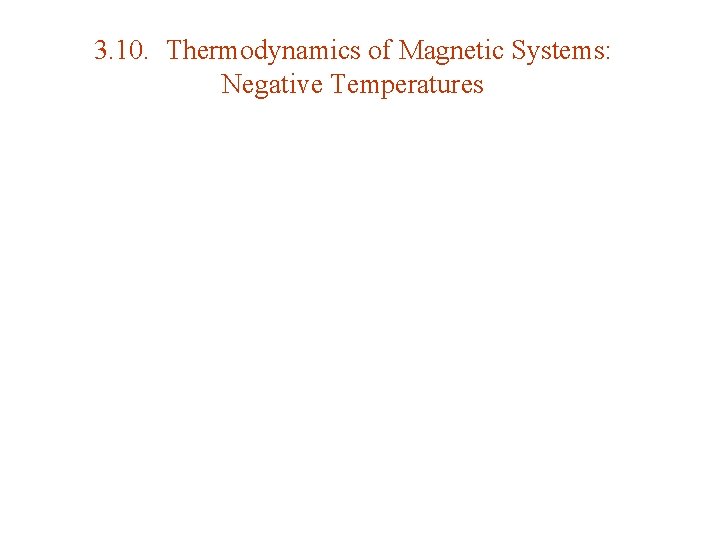 3. 10. Thermodynamics of Magnetic Systems: Negative Temperatures 