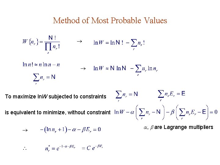 Method of Most Probable Values To maximize ln. W subjected to constraints is equivalent