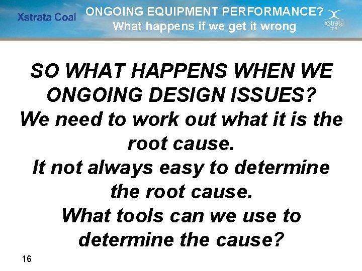 ONGOING EQUIPMENT PERFORMANCE? What happens if we get it wrong SO WHAT HAPPENS WHEN