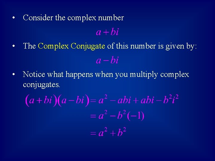  • Consider the complex number • The Complex Conjugate of this number is