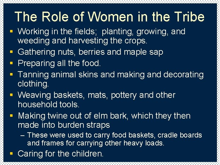 The Role of Women in the Tribe § Working in the fields; planting, growing,