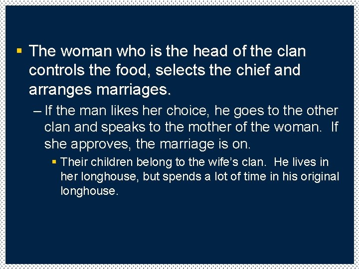 § The woman who is the head of the clan controls the food, selects