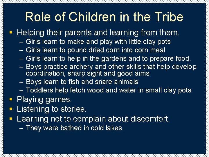 Role of Children in the Tribe § Helping their parents and learning from them.