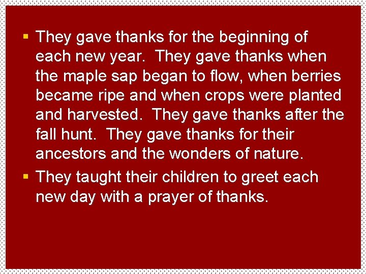 § They gave thanks for the beginning of each new year. They gave thanks