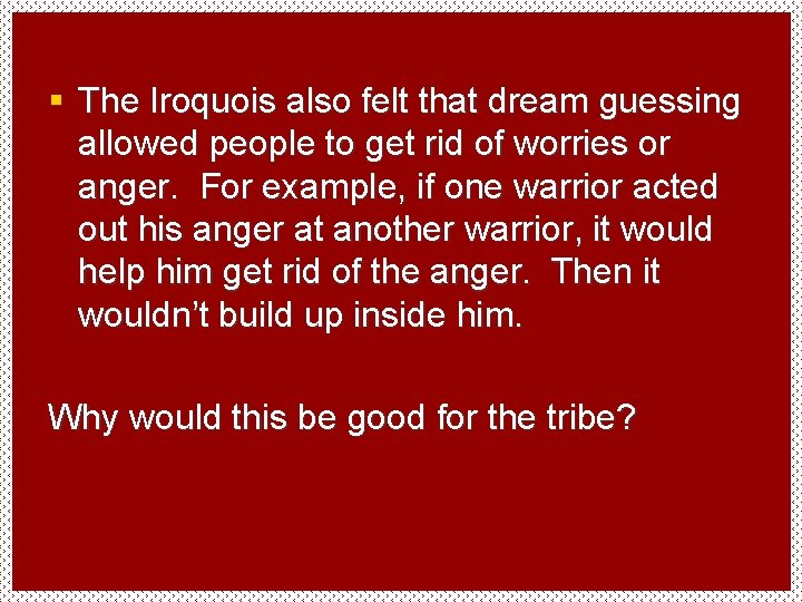 § The Iroquois also felt that dream guessing allowed people to get rid of