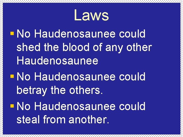 Laws § No Haudenosaunee could shed the blood of any other Haudenosaunee § No
