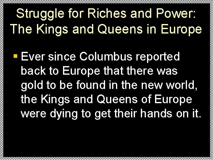 Struggle for Riches and Power: The Kings and Queens in Europe § Ever since