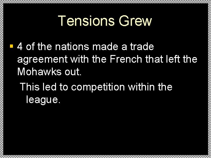 Tensions Grew § 4 of the nations made a trade agreement with the French