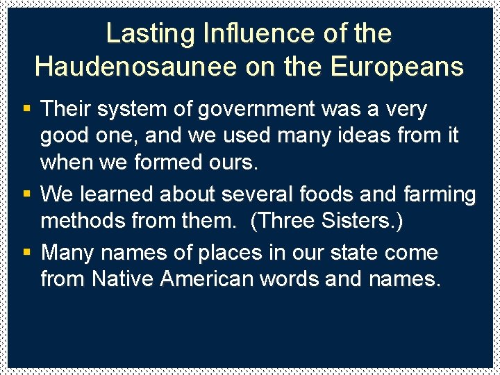Lasting Influence of the Haudenosaunee on the Europeans § Their system of government was