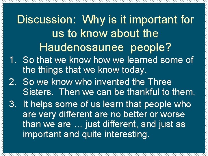 Discussion: Why is it important for us to know about the Haudenosaunee people? 1.