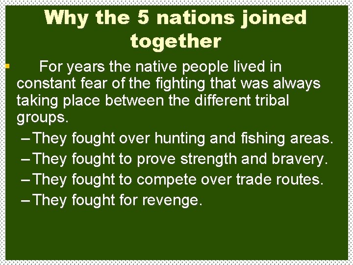 Why the 5 nations joined together § For years the native people lived in
