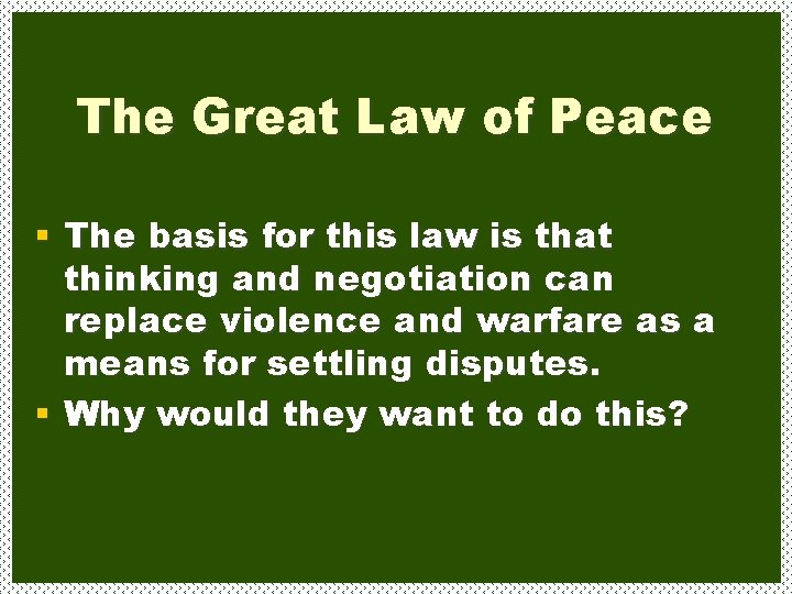 The Great Law of Peace § The basis for this law is that thinking