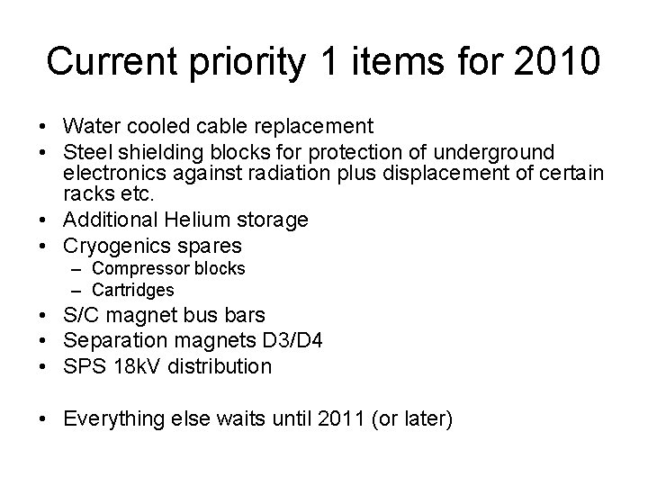 Current priority 1 items for 2010 • Water cooled cable replacement • Steel shielding