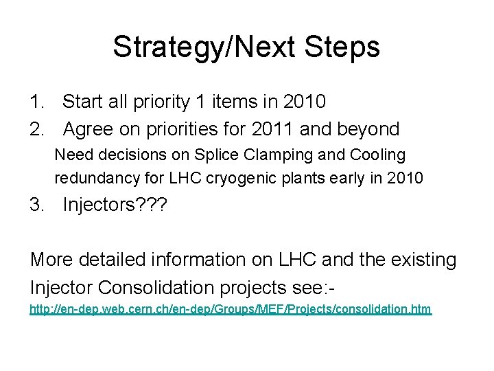 Strategy/Next Steps 1. Start all priority 1 items in 2010 2. Agree on priorities