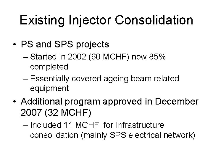 Existing Injector Consolidation • PS and SPS projects – Started in 2002 (60 MCHF)