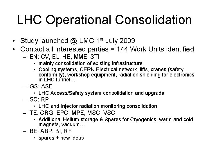 LHC Operational Consolidation • Study launched @ LMC 1 st July 2009 • Contact