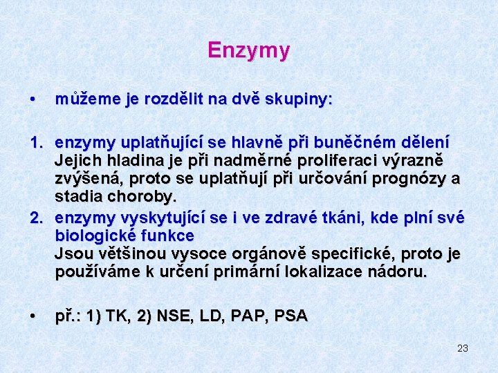 Enzymy • můžeme je rozdělit na dvě skupiny: 1. enzymy uplatňující se hlavně při