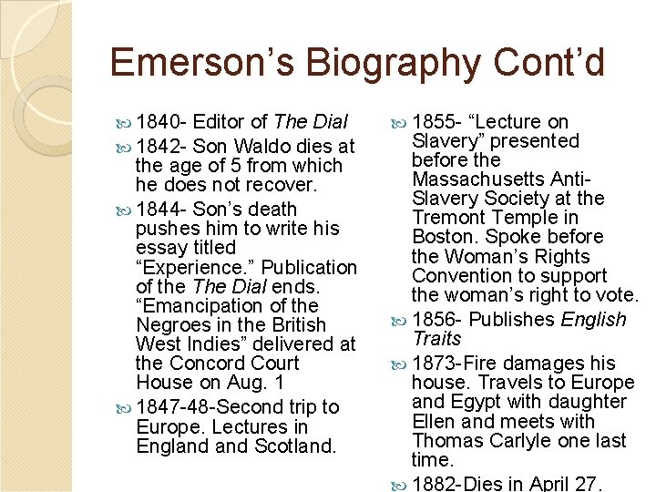 Emerson’s Biography Cont’d 1840 1842 - Editor of The Dial Son Waldo dies at