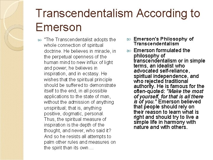 Transcendentalism According to Emerson "The Transcendentalist adopts the whole connection of spiritual doctrine. He