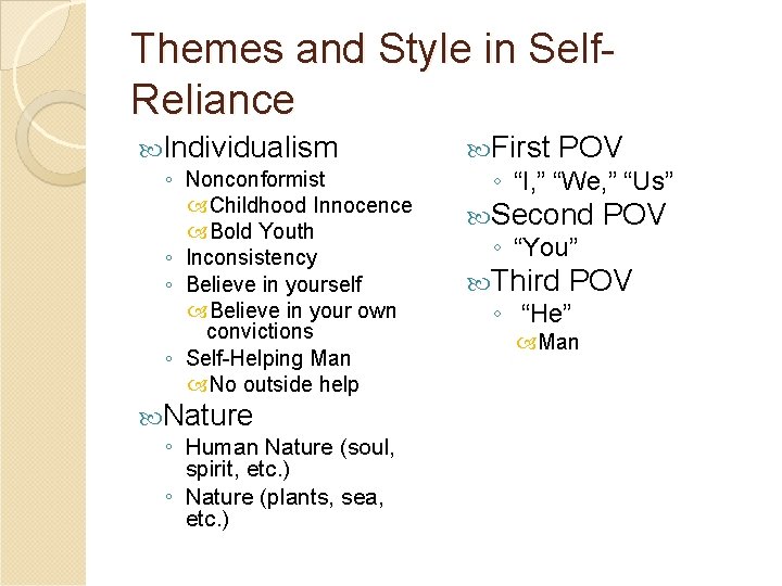 Themes and Style in Self. Reliance Individualism ◦ Nonconformist Childhood Innocence Bold Youth ◦