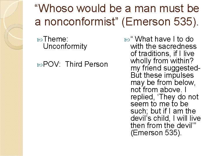 “Whoso would be a man must be a nonconformist” (Emerson 535). Theme: Unconformity POV: