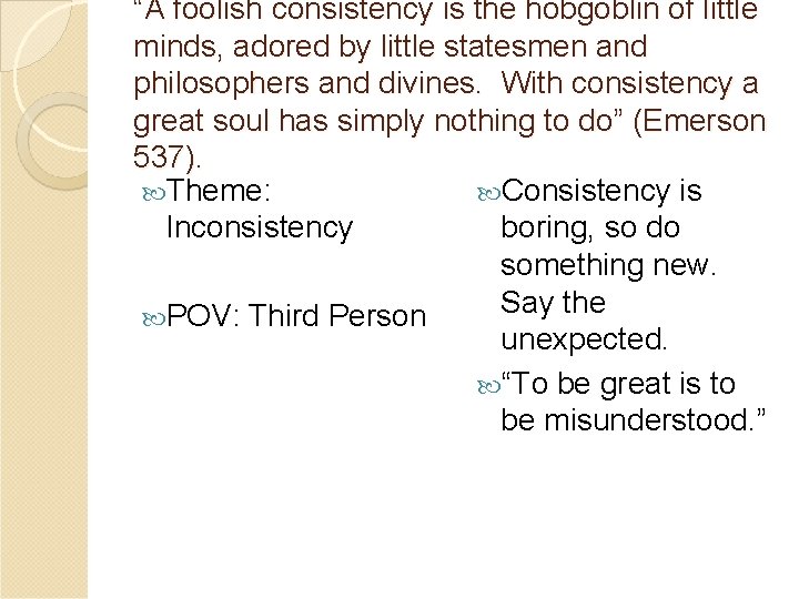 “A foolish consistency is the hobgoblin of little minds, adored by little statesmen and