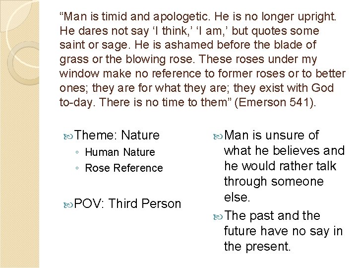 “Man is timid and apologetic. He is no longer upright. He dares not say