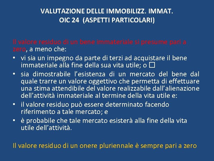 VALUTAZIONE DELLE IMMOBILIZZ. IMMAT. OIC 24 (ASPETTI PARTICOLARI) Il valore residuo di un bene