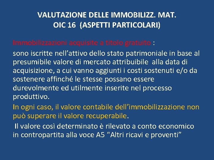 VALUTAZIONE DELLE IMMOBILIZZ. MAT. OIC 16 (ASPETTI PARTICOLARI) Immobilizzazioni acquisite a titolo gratuito :