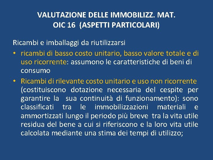 VALUTAZIONE DELLE IMMOBILIZZ. MAT. OIC 16 (ASPETTI PARTICOLARI) Ricambi e imballaggi da riutilizzarsi •