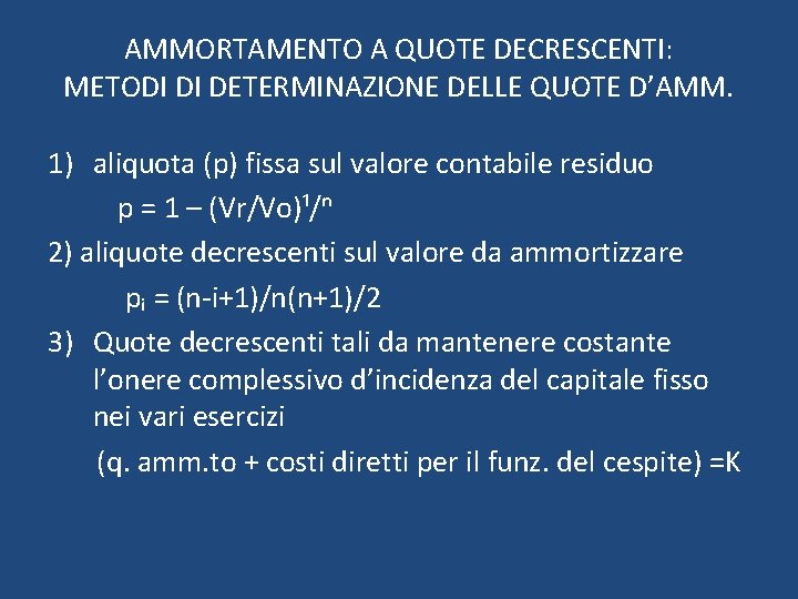 AMMORTAMENTO A QUOTE DECRESCENTI: METODI DI DETERMINAZIONE DELLE QUOTE D’AMM. 1) aliquota (p) fissa