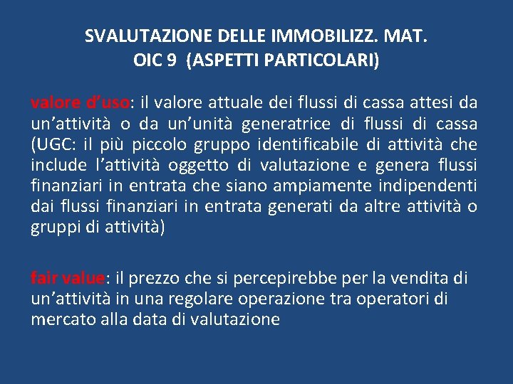 SVALUTAZIONE DELLE IMMOBILIZZ. MAT. OIC 9 (ASPETTI PARTICOLARI) valore d’uso: il valore attuale dei