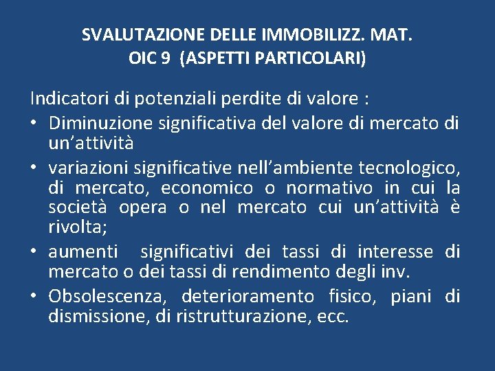 SVALUTAZIONE DELLE IMMOBILIZZ. MAT. OIC 9 (ASPETTI PARTICOLARI) Indicatori di potenziali perdite di valore