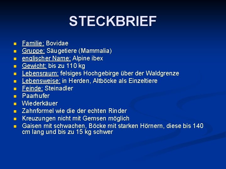 STECKBRIEF n n n Familie: Bovidae Gruppe: Säugetiere (Mammalia) englischer Name: Alpine ibex Gewicht: