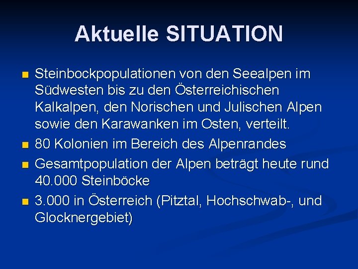 Aktuelle SITUATION n n Steinbockpopulationen von den Seealpen im Südwesten bis zu den Österreichischen