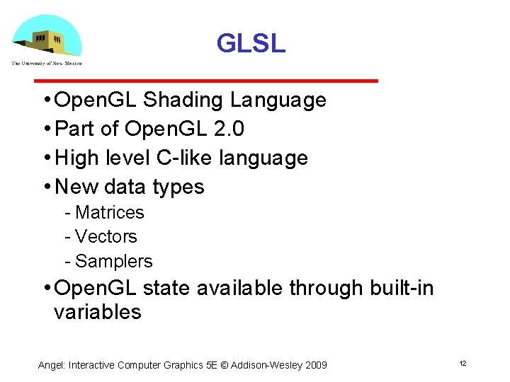 GLSL • Open. GL Shading Language • Part of Open. GL 2. 0 •