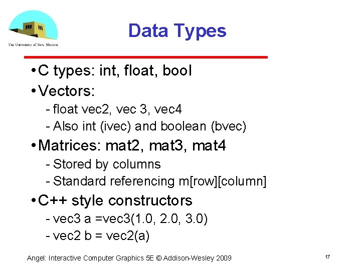 Data Types • C types: int, float, bool • Vectors: float vec 2, vec