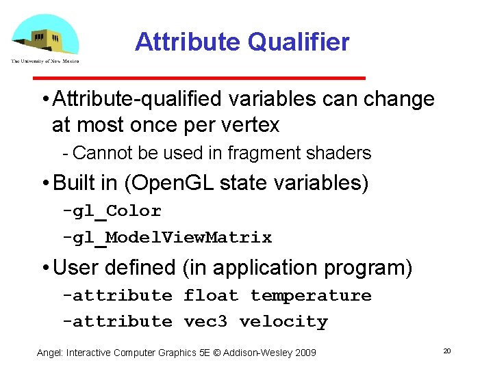 Attribute Qualifier • Attribute qualified variables can change at most once per vertex Cannot