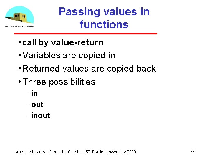 Passing values in functions • call by value-return • Variables are copied in •