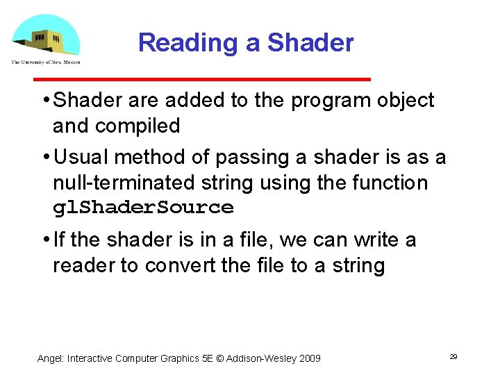 Reading a Shader • Shader are added to the program object and compiled •