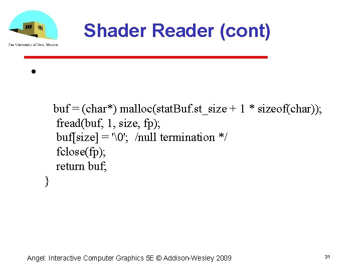 Shader Reader (cont) • buf = (char*) malloc(stat. Buf. st_size + 1 * sizeof(char));