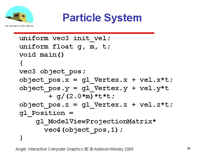 Particle System uniform vec 3 init_vel; uniform float g, m, t; void main() {