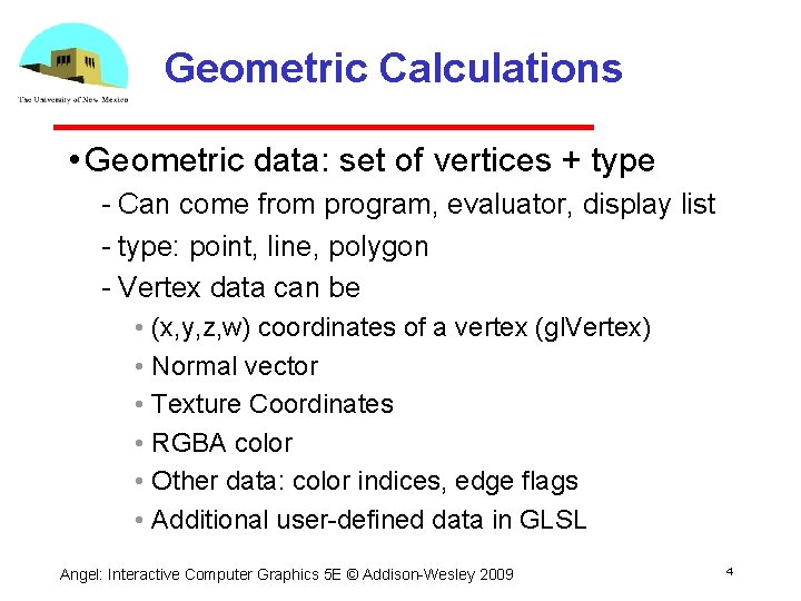 Geometric Calculations • Geometric data: set of vertices + type Can come from program,
