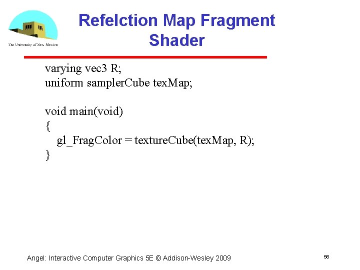 Refelction Map Fragment Shader varying vec 3 R; uniform sampler. Cube tex. Map; void