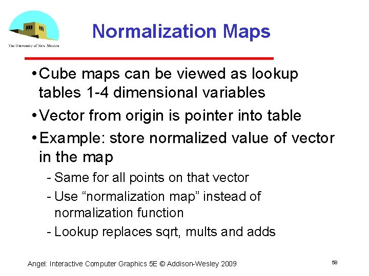 Normalization Maps • Cube maps can be viewed as lookup tables 1 4 dimensional